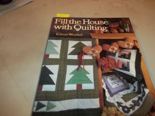 Beispielbild fr Fill the House with Quilting zum Verkauf von Better World Books