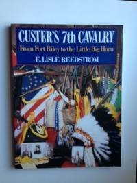 Beispielbild fr Custer's 7th Cavalry: From Fort Riley to the Little Big Horn zum Verkauf von ThriftBooks-Atlanta