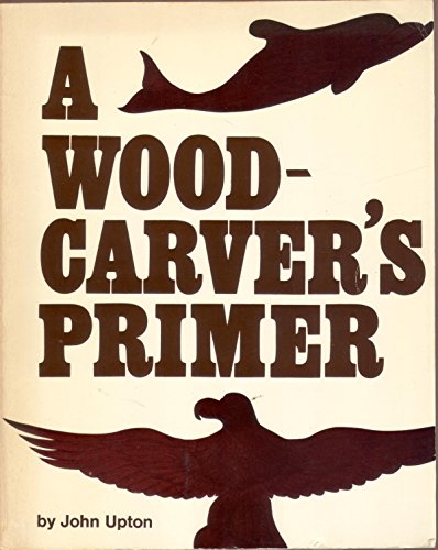 Beispielbild fr A Woodcarver's Primer zum Verkauf von Wonder Book