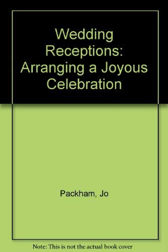 Wedding Receptions: Arranging a Joyous Celebration (9780806988337) by Packham, Jo