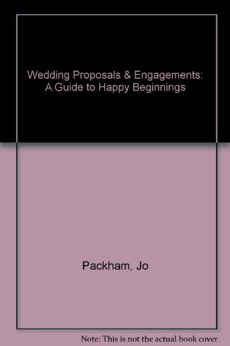 Wedding Proposals & Engagements: A Guide to Happy Beginnings (9780806988351) by Packham, Jo