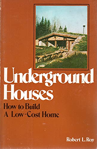 Stock image for Underground Houses: How to Build a Low-Cost Home for sale by Goodwill Books