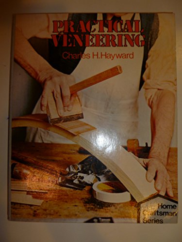 Stock image for Practical Veneering (Home Craftsman Series) for sale by Half Price Books Inc.