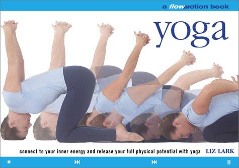 Yoga: A Flowmotion Book: Connect to Your Inner Energy and Release Your Full Physical Potential wi...