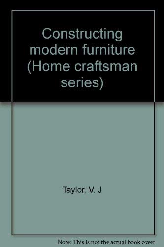 Stock image for Constructing modern furniture (Home craftsman series) for sale by HPB-Ruby
