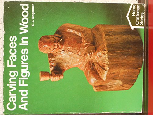 Stock image for Carving Faces and Figures in Wood (Home Craftsman Series) for sale by HPB-Emerald