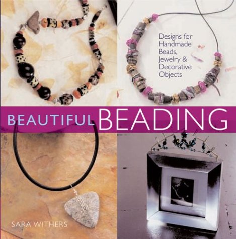 Imagen de archivo de Beautiful Beading: Designs for Handmade Beads, Jewelry, & Decorative Objects a la venta por Wonder Book