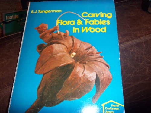 Stock image for CARVING FLORA & FABLES IN WOOD. for sale by de Wit Books