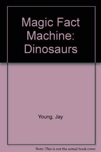 The Magic Fact Machine: Dinosaurs (9780806990279) by Young, Jay
