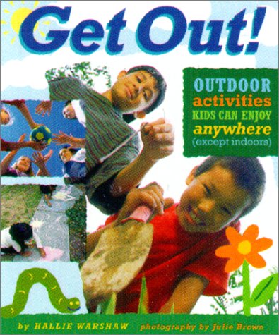 Stock image for GET OUT! Outdoor Activities Kids Can Enjoy Anywhere for sale by Neil Shillington: Bookdealer/Booksearch