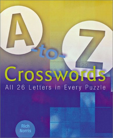 A-to-Z Crosswords: All 26 Letters in Every Puzzle (9780806990989) by Norris, Rich