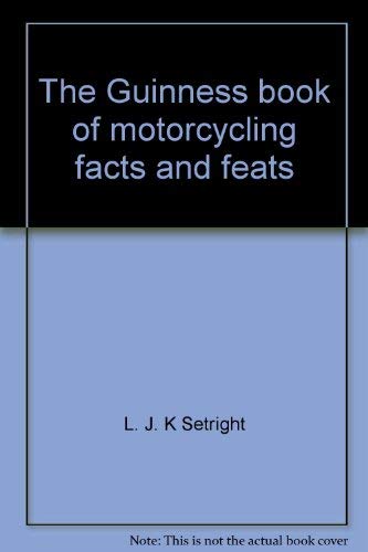 The Guinness book of motorcycling facts and feats (9780806992327) by Setright, L. J. K