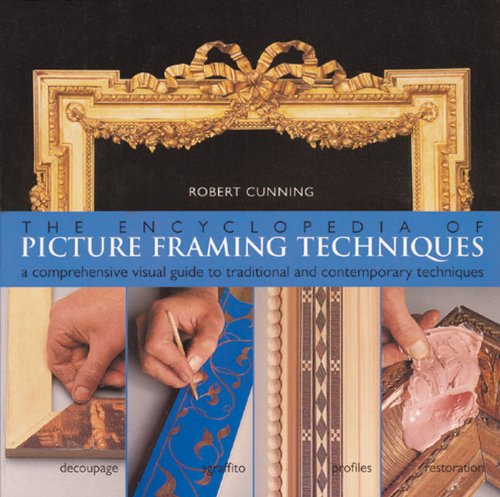 Stock image for The Encyclopedia of Picture Framing Techniques : A Comprehensive Visual Guide to Traditional and Contemporary Techniques for sale by Better World Books