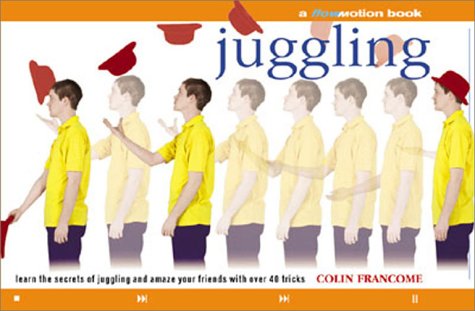 Juggling: Learn the Secrets of Juggling and Amaze Your Friends with Over 40 Tricks - Francome, Colin