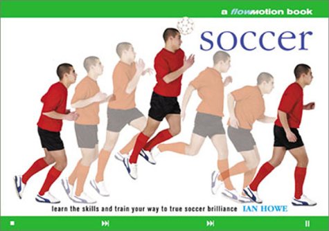 Stock image for Soccer: Learn the Skills and Train Your Way to True Soccer Brilliance for sale by Midtown Scholar Bookstore