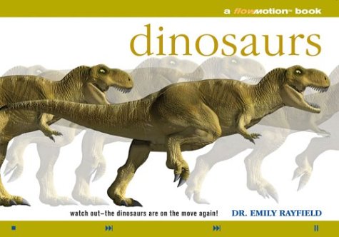 Dinosaurs: A Flowmotion Book: Watch Out-The Dinosaurs Are On The Move Again! - Rayfield, Dr. Emily