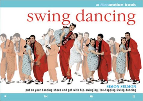 Beispielbild fr Swing Dancing: Put on Your Dancing Shoes and Get With Hip-Swinging, Toe-Tapping Swing Dancing zum Verkauf von Wonder Book