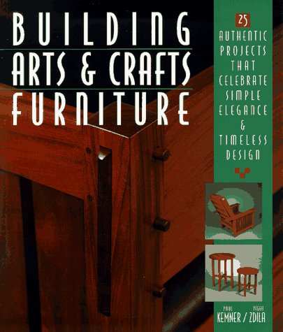 Stock image for Building Arts Crafts Furniture: 25 Authentic Projects That Celebrate Simple Elegance Timeless Design for sale by Books of the Smoky Mountains