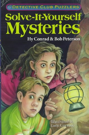 Solve-It-Yourself Mysteries: Detective Club Puzzlers (9780806994277) by Conrad, Hy; Peterson, Bob
