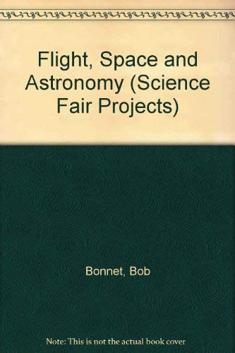 9780806994505: Flight, Space and Astronomy (Science Fair Projects S.)
