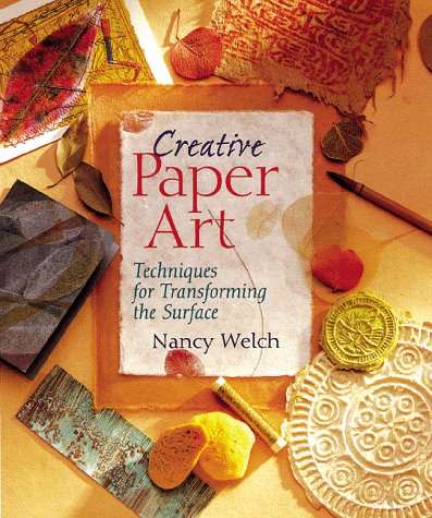 Imagen de archivo de Creative Paper Art : Techniques for Transforming the Surface a la venta por Better World Books