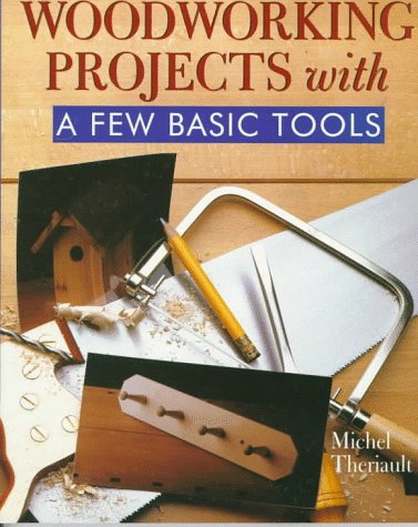 Beispielbild fr Woodworking Projects With A Few Basic Tools zum Verkauf von WorldofBooks