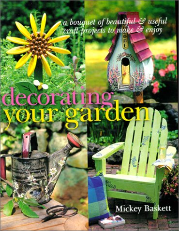 Stock image for Decorating Your Garden: A Bouquet of Beautiful and Useful Craft Projects to Make & Enjoy for sale by Wonder Book