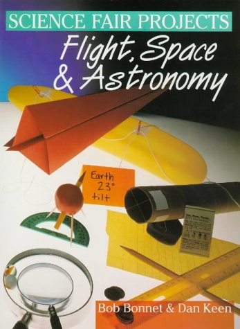 Stock image for Science Fair Projects: Flight, Space & Astronomy (Science Fair Projects (Paperback Sterling)) for sale by HPB-Diamond