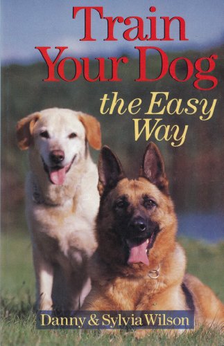 Beispielbild fr Train Your Dog The Easy Way zum Verkauf von Wonder Book