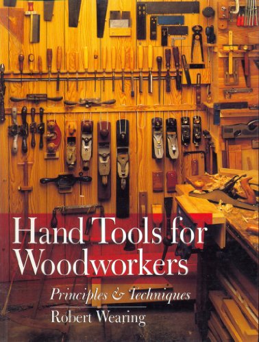 Imagen de archivo de Hand Tools For Woodworkers: Principles & Techniques a la venta por Half Price Books Inc.