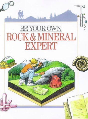 Beispielbild fr Be Your Own Rock & Mineral Expert zum Verkauf von Half Price Books Inc.