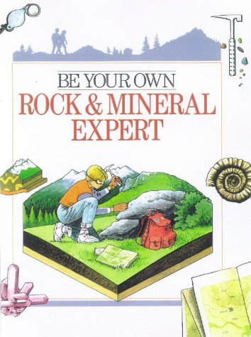 Stock image for Be Your Own Rock & Mineral Expert for sale by Half Price Books Inc.