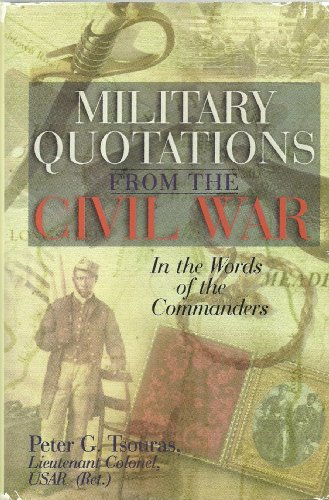 Imagen de archivo de Military Quotations from the Civil War: In the Words of the Commanders a la venta por Wonder Book