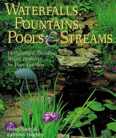 Beispielbild fr Waterfalls, Fountains, Pools and Streams : Designing and Building Water Features for Your Garden zum Verkauf von Better World Books