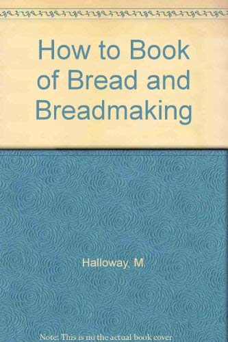 Imagen de archivo de HOW TO BOOK OF BREAD & BREADMAKING a la venta por 100POCKETS