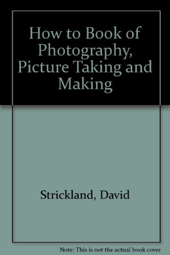 Stock image for How to Book of Photography, Picture Taking and Making for sale by Ergodebooks