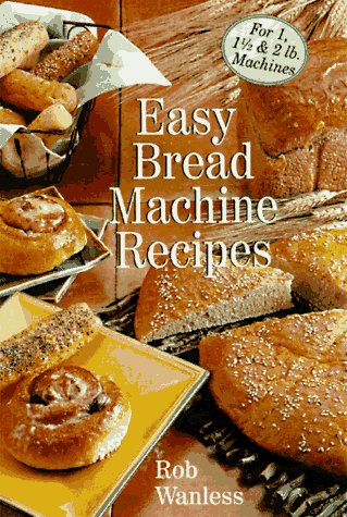 Beispielbild fr Easy Bread Machine Recipes: For 1, 1/2 & 2 Lb. Machines zum Verkauf von ZBK Books