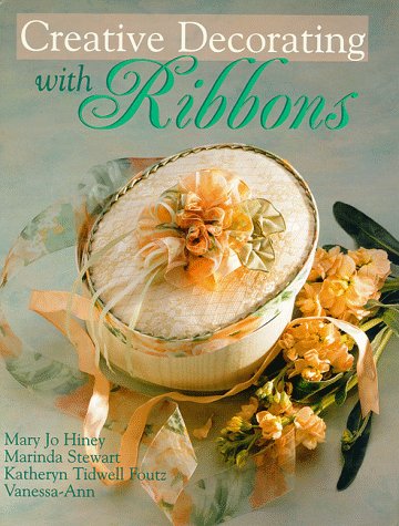 Creative Decorating With Ribbons (9780806997087) by Stewart, Marinda; Foutz, Katheryn Tidwell; Vanessa-Ann; Hinery, Mary Jo