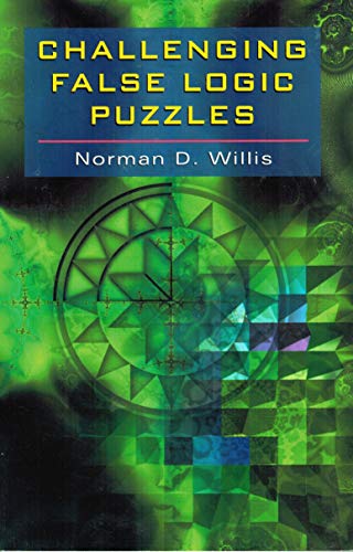 Challenging False Logic Puzzles (9780806997209) by Willis, Norman D.