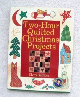 Two-Hour Quilted Christmas Projects (9780806997711) by Saffiote, Cheri