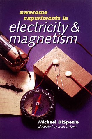 Beispielbild fr Awesome Experiments in Electricity and Magnetism zum Verkauf von Better World Books