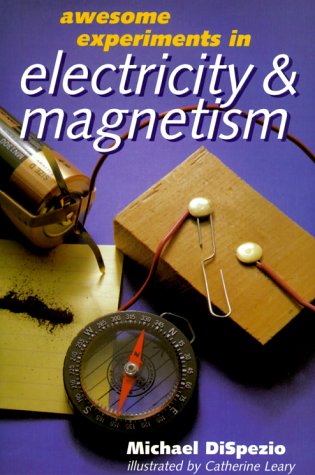 Beispielbild fr Awesome Experiments in Electricity and Magnetism zum Verkauf von Better World Books