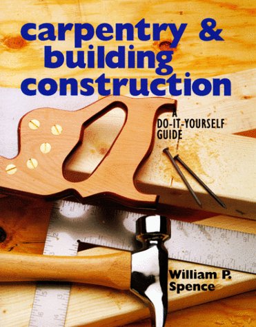 Imagen de archivo de Carpentry and Building Construction : A Do-It-Yourself Guide a la venta por Better World Books