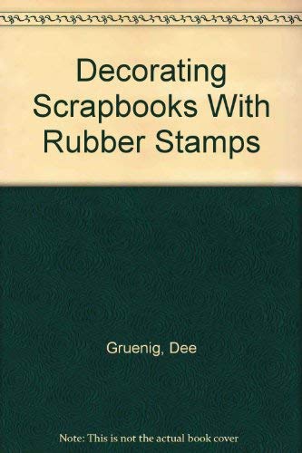 Imagen de archivo de Decorating Scrapbooks with Rubber Stamps By Dee Gruenig a la venta por Half Price Books Inc.