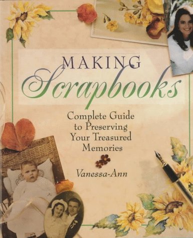 Beispielbild fr Making Scrapbooks: Complete Guide to Preserving Your Treasured Memories zum Verkauf von SecondSale