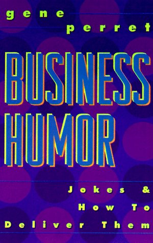Beispielbild fr Business Humor: Jokes & How To Deliver Them zum Verkauf von Redux Books