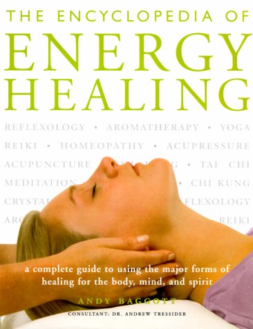 Imagen de archivo de The Encyclopedia of Energy Healing: A Complete Guide to Using the Major Forms of Healing for Body, Mind and Spirit a la venta por ThriftBooks-Atlanta