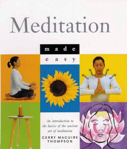 Stock image for Meditation Made Easy: An Introduction to the Basics of the Ancient Art of Meditation for sale by Red's Corner LLC