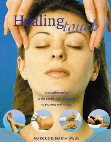 Imagen de archivo de Healing Touch: A Complete Guide to the Use of Touch Therapies to Promote Well-Being a la venta por Wonder Book