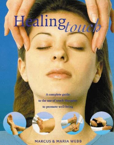 Stock image for Healing Touch: A Complete Guide to the Use of Touch Therapies to Promote Well-Being for sale by Wonder Book